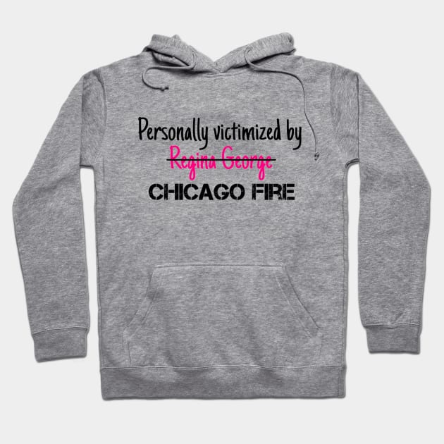 Personally Victimized by Chicago Fire Hoodie by Meet Us At Molly's
